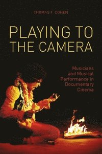 bokomslag Playing to the Camera  Musicians and Musical Performance in Documentary Cinema