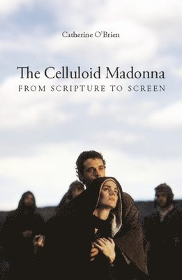 Catherine O′brien - Celluloid Madonna – From Scripture to Screen, Häftad