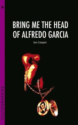 Ian Cooper - Bring Me the Head of Alfredo Garcia, Häftad