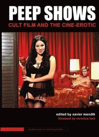 bokomslag Peep Shows - Cult Film and the Cine-Erotic