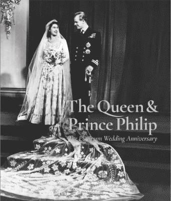 bokomslag The Queen and Prince Phillip: The Platinum Album