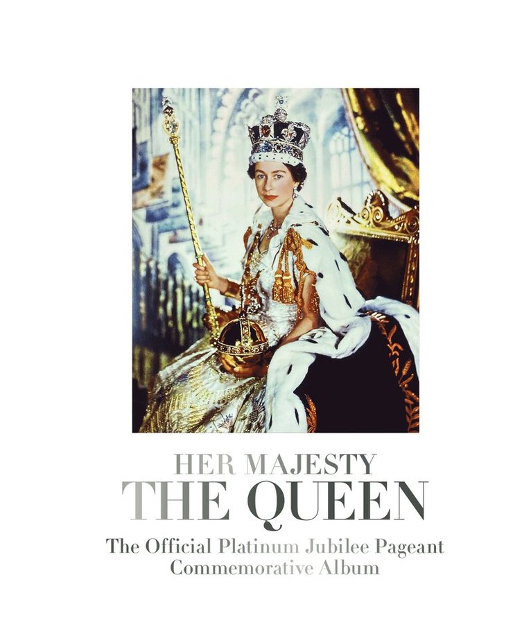 Katie Nicholl, Robert Jobson, Jobson Robert, Nicholl Katie - Her Majesty The Queen: The Official Platinum Jubilee Pageant Commemorative Album, Inbunden