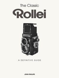 bokomslag The Classic Rollei: A Definitive Guide