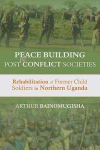 bokomslag Peace-building in Post-Conflict Societies