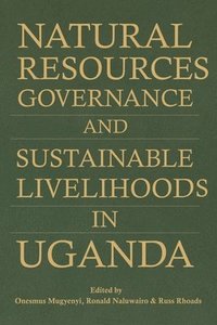 bokomslag Natural Resources Governance and Sustainable Livelihoods in Uganda