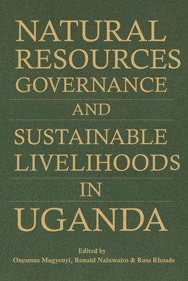 Natural Resources Governance and Sustainable Livelihoods in Uganda 1