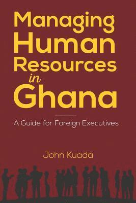 John Kuada, Onesmus Mugyenyi, Ronald Naluwairo, Russell Rhoads - Managing Human Resources in Ghana, Häftad