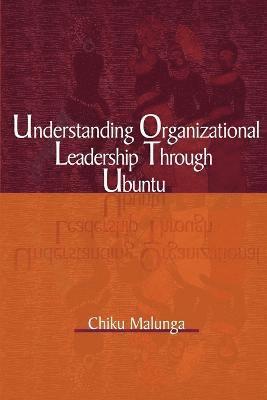 Chiku Malunga - Understanding Organizational Leadership Through Ubuntu (PB), Häftad