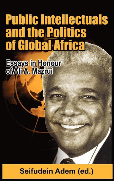 Seifudein Adem - Public Intellectuals and the Politics of Global Africa, Inbunden