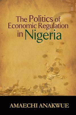bokomslag The Politics of Economic Regulation in Nigeria