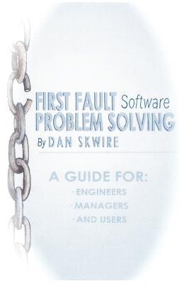 Dan Skwire - First Fault Software Problem Solving, Häftad