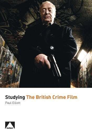 Paul Elliott - Studying the British Crime Film, Häftad