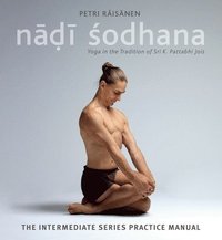 bokomslag Nadi Sodhana: Yoga in the Tradition of Sri K. Pattabhi Jois : The Intermediate Series Practice Manual