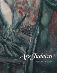bokomslag Ars Judaica: The Bar-Ilan Journal of Jewish Art, Volume 9