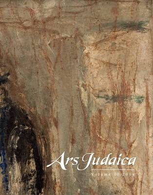 Bracha Yaniv, Mirjam Rajner, Ilia Rodov - Ars Judaica: The Bar-Ilan Journal of Jewish Art, Volume 10, Häftad