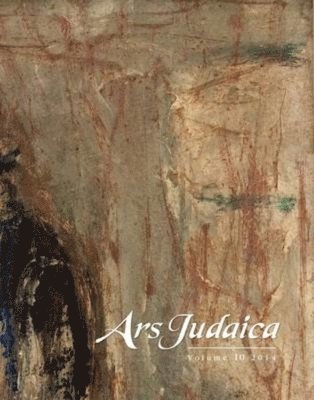 Ars Judaica: The Bar-Ilan Journal of Jewish Art, Volume 10 1