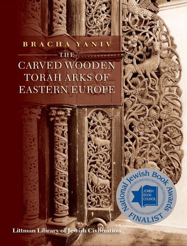 Bracha Yaniv - Carved Wooden Torah Arks of Eastern Europe, Inbunden