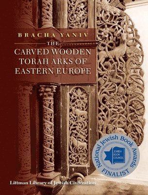 bokomslag The Carved Wooden Torah Arks of Eastern Europe