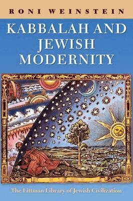 Roni Weinstein - Kabbalah and Jewish Modernity, Inbunden