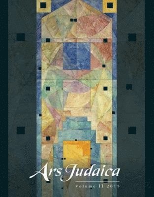 bokomslag Ars Judaica: The Bar-Ilan Journal of Jewish Art, Volume 11