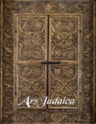 Bracha Yaniv, Sara Offenberg, Mirjam Rajner, Ilia Rodov - Ars Judaica: The Bar-Ilan Journal of Jewish Art, Volume 12, Häftad