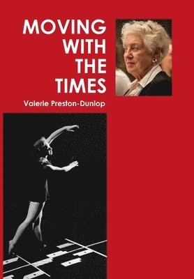 Valerie Preston-Dunlop - Moving With The Times, Inbunden