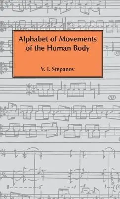 Vladimir Ivanovich Stepanov - Alphabet of Movements of The Human Body, Inbunden. Tillgänglighet: Lägg i varukorg
