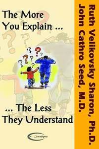 bokomslag The More You Explain the Less They Understand