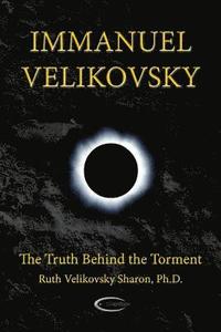 bokomslag Immanuel Velikovsky - The Truth Behind The Torment
