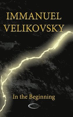 Immanuel Velikovsky - In the Beginning, Inbunden