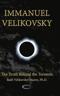 bokomslag Immanuel Velikovsky - The Truth Behind the Torment