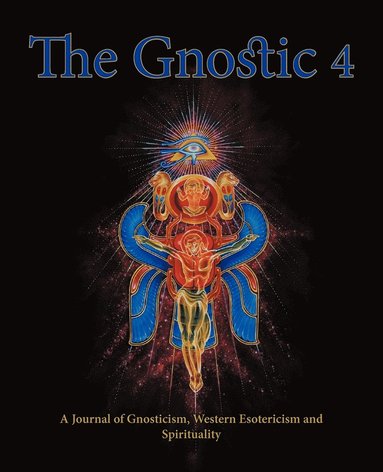 Andrew Phillip Smith - Gnostic 4 Inc Alan Moore on the Occult Scene and Stephan Hoeller Interview, Häftad