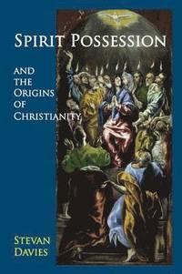 bokomslag Spirit Possession and the Origins of Christianity
