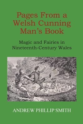 Andrew Phillip Smith - Pages From a Welsh Cunning Man's Book, Häftad