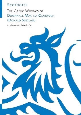 Gaelic Writings of Dòmhnall Mac na Ceàrdaich (Donald Sinclair)
