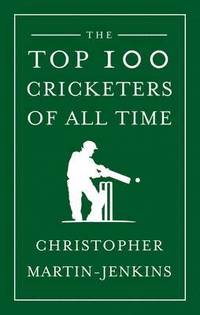 bokomslag The Top 100 Cricketers of All Time