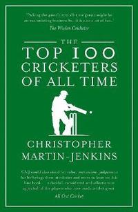 bokomslag The Top 100 Cricketers of All Time
