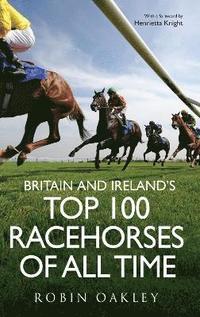 bokomslag Britain and Ireland's Top 100 Racehorses of All Time