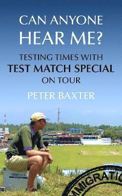 Peter Baxter - Can Anyone Hear Me?, Inbunden