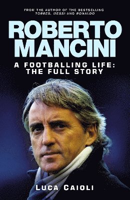 Luca Caioli - Roberto Mancini, Inbunden