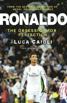 Luca Caioli - Ronaldo - 2016 Updated Edition: The Obsession for Perfection, Häftad