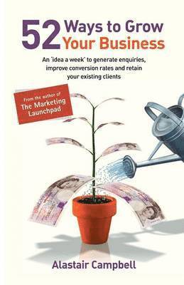 Alastair Campbell - 52 Ways to Grow Your Business, Häftad