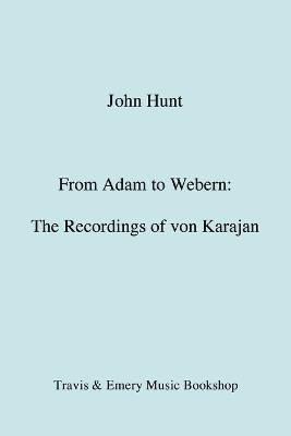 From Adam to Webern: The Recordings of Herbert Von Karajan 1