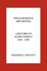 bokomslag Philharmonia Orchestra. A Record of Achievement. 1945 - 1985