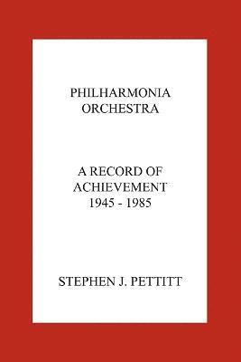 Philharmonia Orchestra. A Record of Achievement. 1945 - 1985 1
