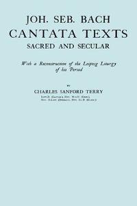 bokomslag Joh. Seb. Bach, Cantata Texts, Sacred and Secular. (Facsimile 1926) (Johann Sebastian Bach)