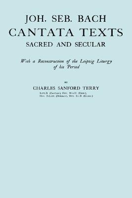 Joh. Seb. Bach, Cantata Texts, Sacred and Secular. (Facsimile 1926) (Johann Sebastian Bach) 1