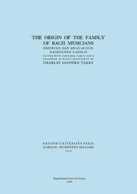 bokomslag The Origin of the Family of Bach Musicians. Ursprung Der Musicalisch-Bachischen Familie. (Facsimile 1929).