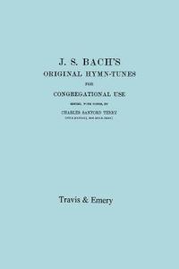 bokomslag J.S. Bach's Original Hymn-Tunes for Congregational Use. (Facsimile 1922).