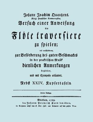 Versuch Einer Anweisung Die Flote Traversiere Zu Spielen. [Facsimile of 1789 Edition.] 1